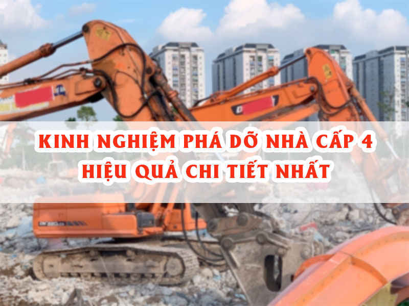 Kinh nghiệm phá dỡ nhà cấp 4 hiệu quả chi tiết nhất